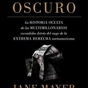 Portada de Jane Mayer Dinero oscuro Editorial Debate