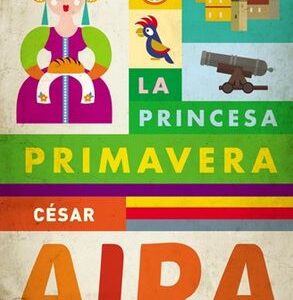 Portada de César Aira La princesa Primavera Editorial Emecé