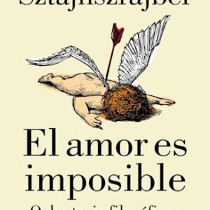 Portada de Darío Sztajnszrajber El amor es imposible Editorial Paidós