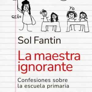Portada de Sol Fantin La maestra ignorante Editorial Paidós