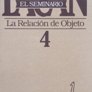 Portada de Jacques Lacan El seminario Libro 4 La relación de objeto Editorial Paidós