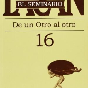 Portada de Jacques Lacan El seminario Libro 16 De un otro al otro Editorial Paidós