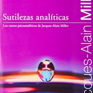 Portada de Jacques Alain Miller Sutilezas analíticas Editorial Paidós