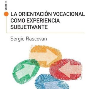 Portada de Sergio Rascovan La orientación vocacional como experiencia subjetivamente Editorial Paidós