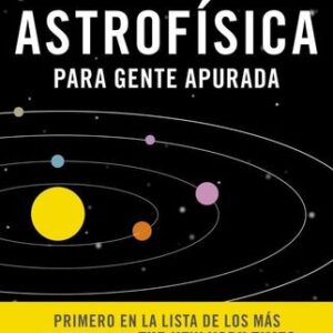 Portada de Neil DeGrasse Tyson Astrofísica para gente apurada Editorial Paidós