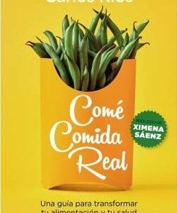 Portada de Carlos Ríos Comé comida real Ediciones Paidós