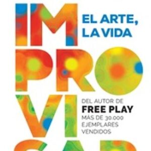 Portada de Stephen Nachmanovitch Improvisar La vida, el arte Editorial Paidos