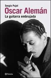 Portada de Sergio Pujol Oscar Alemán La guitarra embrujada Editorial Planeta