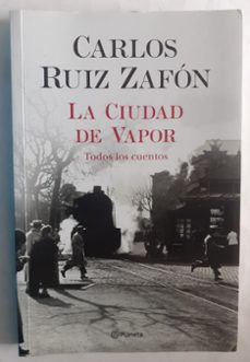 Portada de Carlos Ruiz Zafón La ciudad de vapor Editorial Planeta