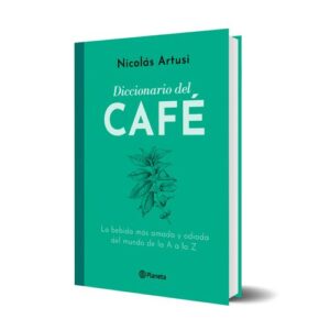Portada de Nicolás Artusi Diccionario del café Tapa dura Editorial Planeta