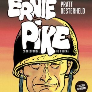 Portada de H. G. Oesterheld y Hugo Pratt Ernie Pike Corresponsal de guerra Edición íntegra Editorial Planeta