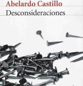 Portada de Abelardo Castillo Desconsideraciones Editorial Seix Barral