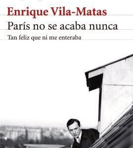 Portada de Enrique Vila-matas París no se acaba nunca Editorial Seix Barral