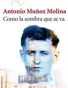 Portada de Antonio Muñoz Molina Como la sombra que se va Editorial Seix Barral