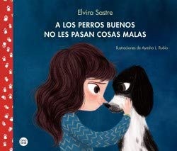 Portada de Elvira Sastre A los perros buenos no les pasan cosas malas Ediciones Destino