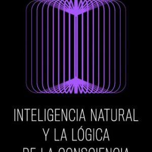 Portada de Antonio Damaso Inteligencia natural y la lógica de la consciencia Editorial Destino