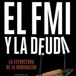 Portada de El Fmi y la deuda Alejandro Olmos Gaona Fernanda Vallejos