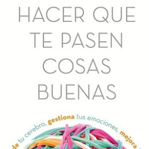 Portada de Marian Rojas Estapé Cómo hacer que pasen cosas buenas Editorial Espasa