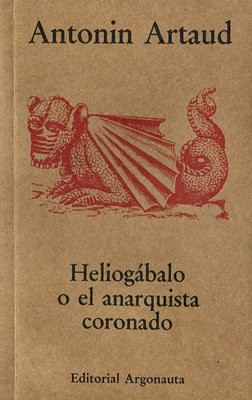Portada de Artaud Heliogabalo o el anarquista coronado Editorial Argonauta