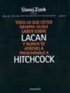 Portada de Slavoj Zizek Todo lo que ud. siempre quiso saber sobre Lacan y no se atrevió a preguntarle a Hitchcock Editorial Manantial
