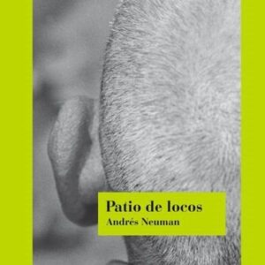 Portada de Andrés Neuman Patio de locos Editorial Gog y Magog