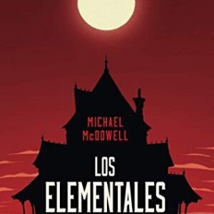Portada de Michael Mcdowell Los elementales Editorial La bestia equilátera
