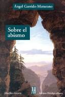 Portada de Angel Garrido-Maturano Sobre el abismo Editorial Adriana Hidalgo