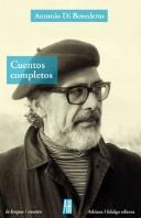 Portada de Antonio Di Benedetto Cuentos completos Editorial Adriana Hidalgo