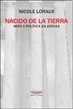 Portada de Nicole Loraux Nacido de la tierra Mito y política en Atenas Editorial El cuenco del plata