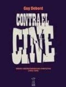Portada de Guy Debord Contra el cine Obras cinematográficas completas 1952 - 1978 Editorial Caja negra