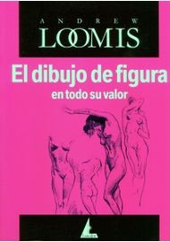 Portada de Andrew Loomis El dibujo de figura en todo su valor Editorial Lancelot