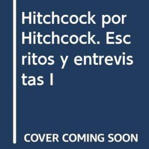 Portada de Alfreds Hitchcock Hitchcock por Hitchcock Escritos y entrevistas 1 Editorial Cuenco del plata