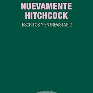 Portada de Alfred Hitchcock Nuevamente Hitchcock Escritos y entrevistas 2 Editorial Cuenco del plata