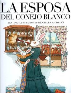 Portada de Gilles Bachelet La esposa del conejo blanco Editorial Pípala