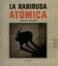 Portada de Joaquín Artea y Magui Ledesma La babirusa atómica Editorial Pípala