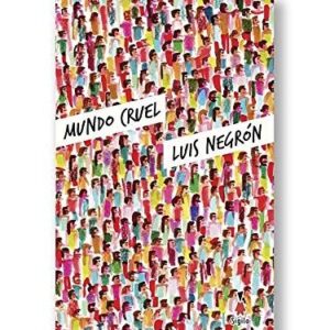 Portada de Luis Negrón Mundo cruel Editorial Sigilo