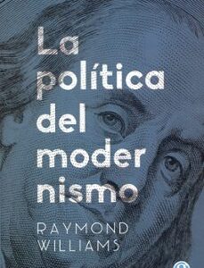 Portada de Raymond Williams La política del modernismo Editorial Godot