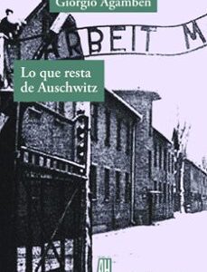 Portada de Giorgio Agamben Lo que resta de Auschwitz Editorial Adriana Hidalgo
