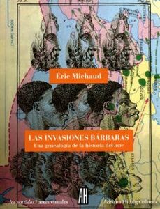 Portada de Eric Michaud Las invasiones bárbaras Editorial Adriana Hidalgo