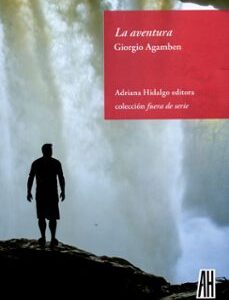 Portada de Giorgio Agamben La aventura Editorial Adriana Hidalgo