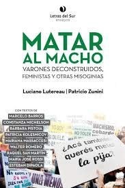 Portada de Luciano Lutereau Matar al macho Editorial Letras del sur