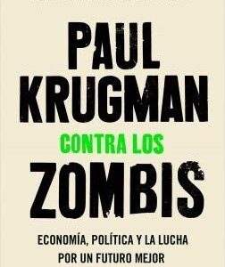 Portada de Paul Krugman Contra los zombis Editorial Crítica