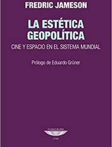 Portada de Fredric Jameson La estética geopolítica Editorial El cuenco de plata