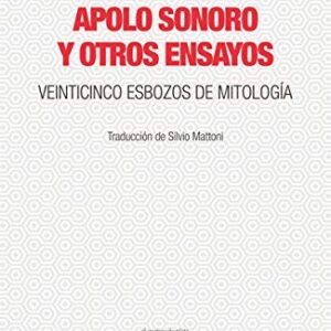 Portada de Georges Dumézil Apolo sonoro y otros ensayos Veinticinco esbozos de mitología Editorial Cuenco del plata