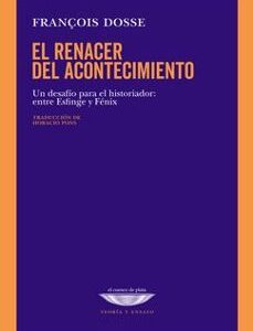Portada de Francois Dosse El renacer del acontecimiento Editorial Cuenco del plata
