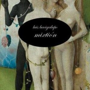 Portada de Luis Bacigalupo Mixtión Editorial El jardín de las delicias