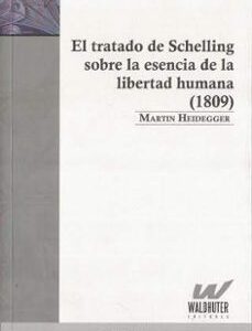 Portada de Martín Heidegger El tratado de Schelling sobre la esencia de la libertad humana Editorial Waldhuter