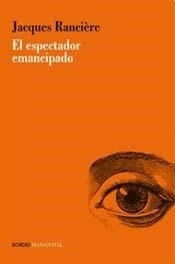 Portada de Jacques Ranciére El espectador emancipado Editorial Manantial