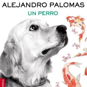 Portada de Alejandro Palomas Un perro Editorial Booket