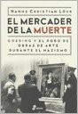 Portada de Hanns Christian Lörh Göering El mercader de la muerte Editorial Edhasa
